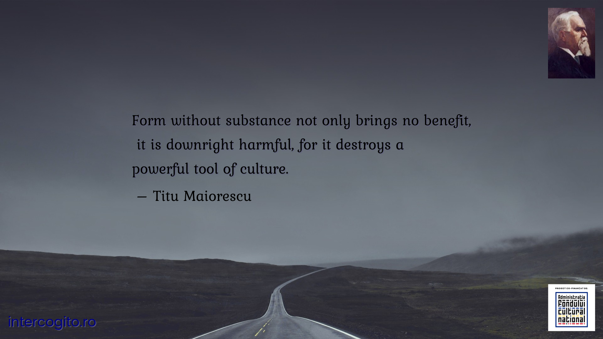 Form without substance not only brings no benefit,  it is downright harmful, for it destroys a powerful tool of culture.