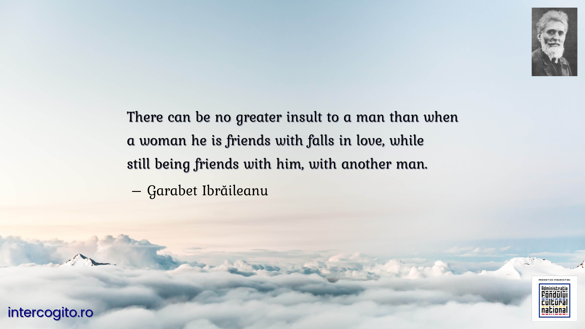 There can be no greater insult to a man than when a woman he is friends with falls in love, while still being friends with him, with another man.