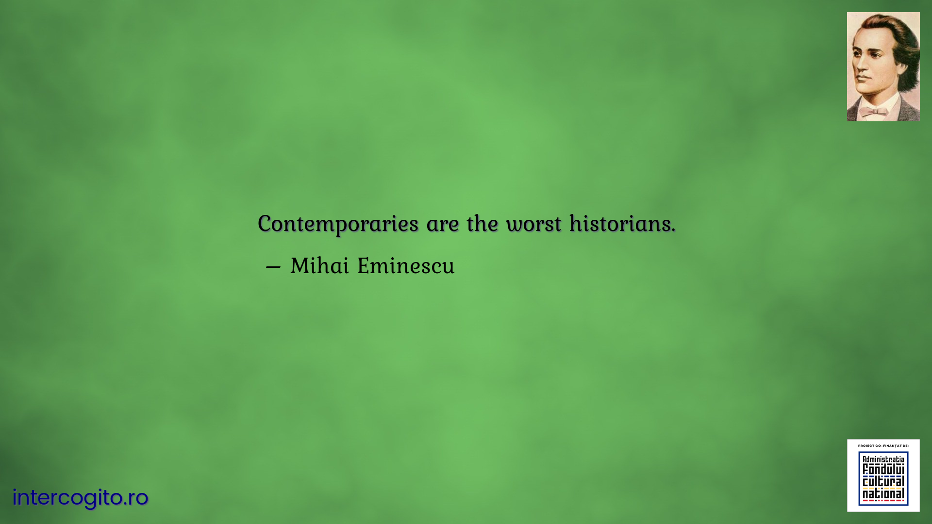 Contemporaries are the worst historians.
