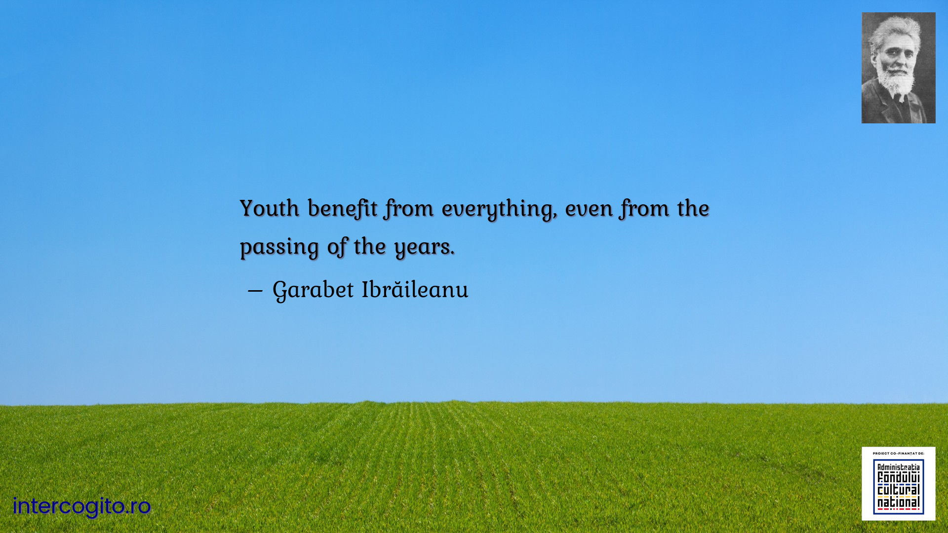 Youth benefit from everything, even from the passing of the years.