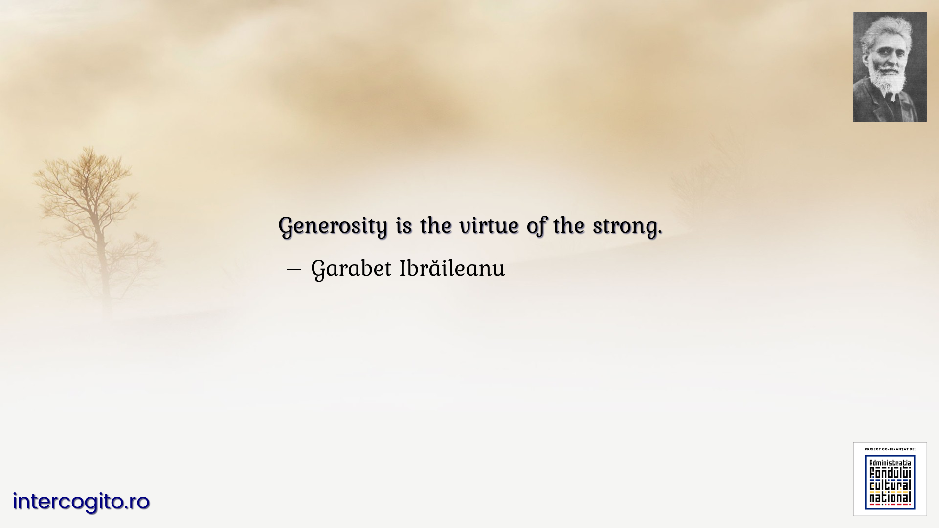 Generosity is the virtue of the strong.