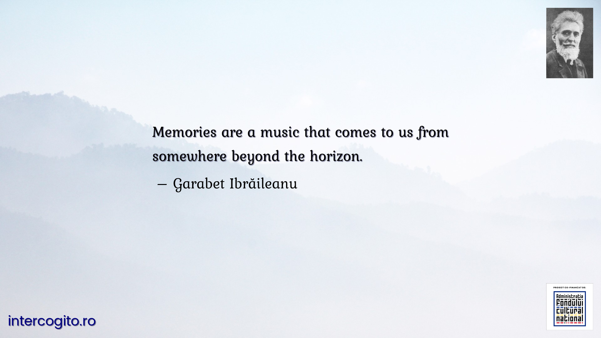 Memories are a music that comes to us from somewhere beyond the horizon.