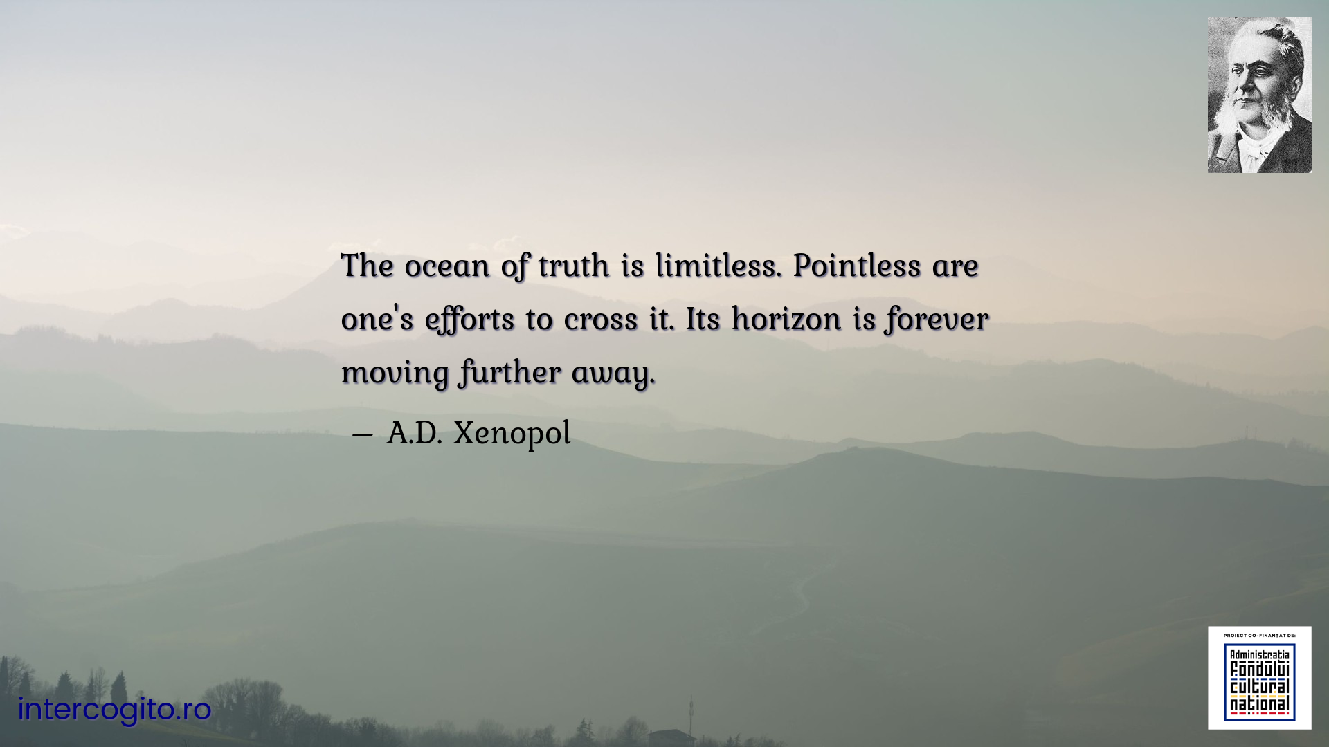 The ocean of truth is limitless. Pointless are one's efforts to cross it. Its horizon is forever moving further away.