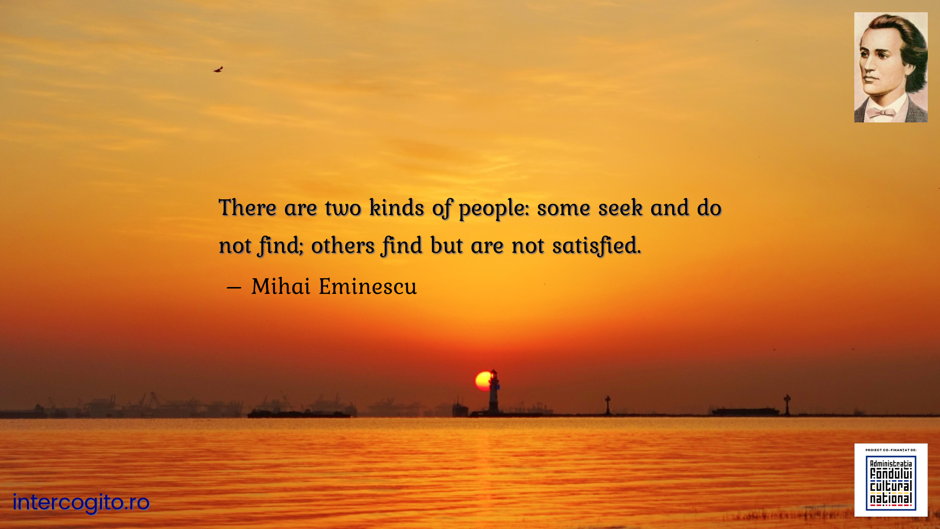 There are two kinds of people: some seek and do not find; others find but are not satisfied.