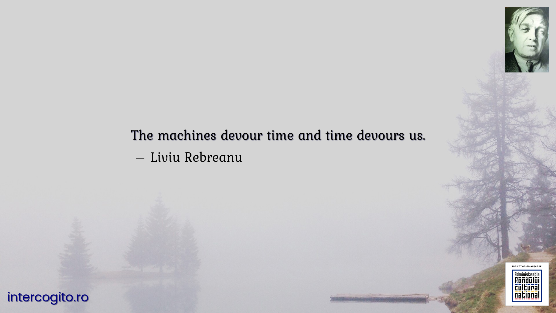 The machines devour time and time devours us.