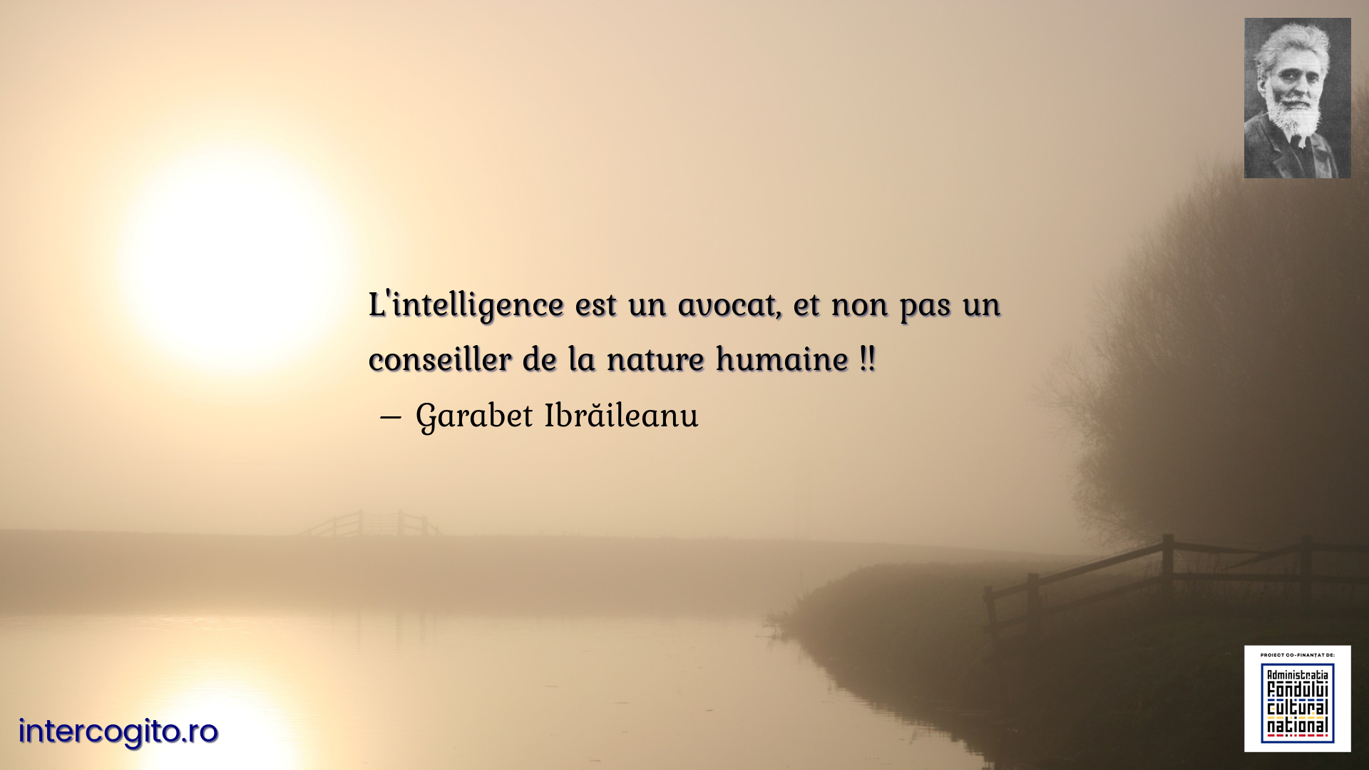 L'intelligence est un avocat, et non pas un conseiller de la nature humaine !!