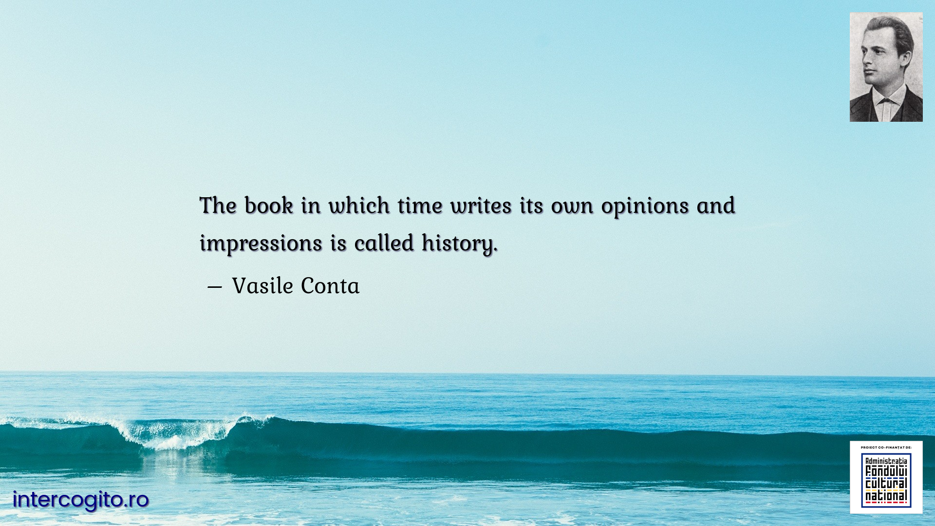 The book in which time writes its own opinions and impressions is called history.
