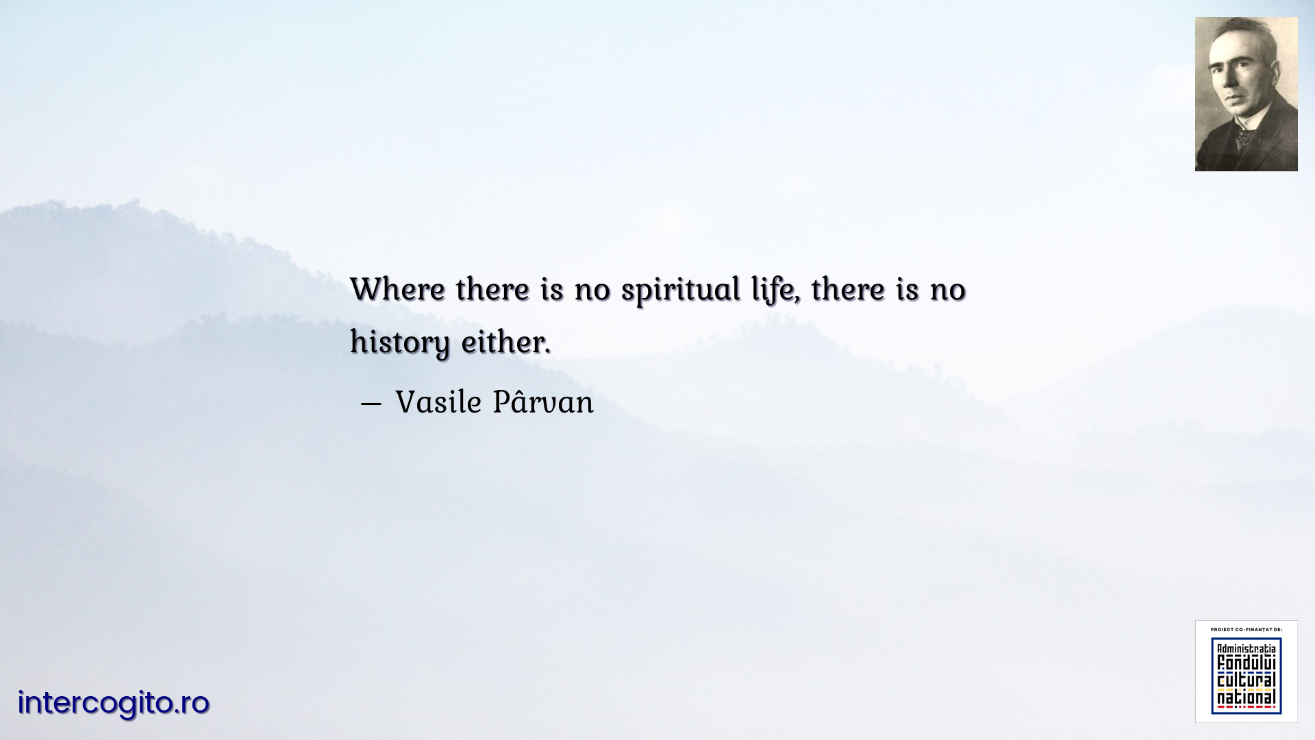 Where there is no spiritual life, there is no history either.
