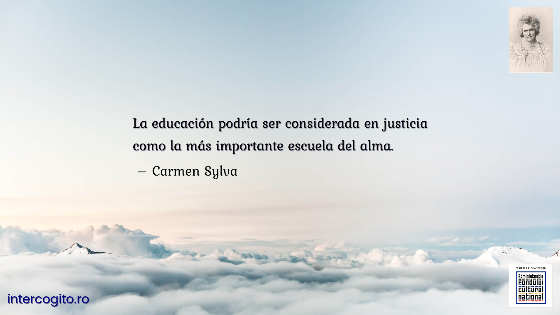 La educación podría ser considerada en justicia como la más importante escuela del alma.