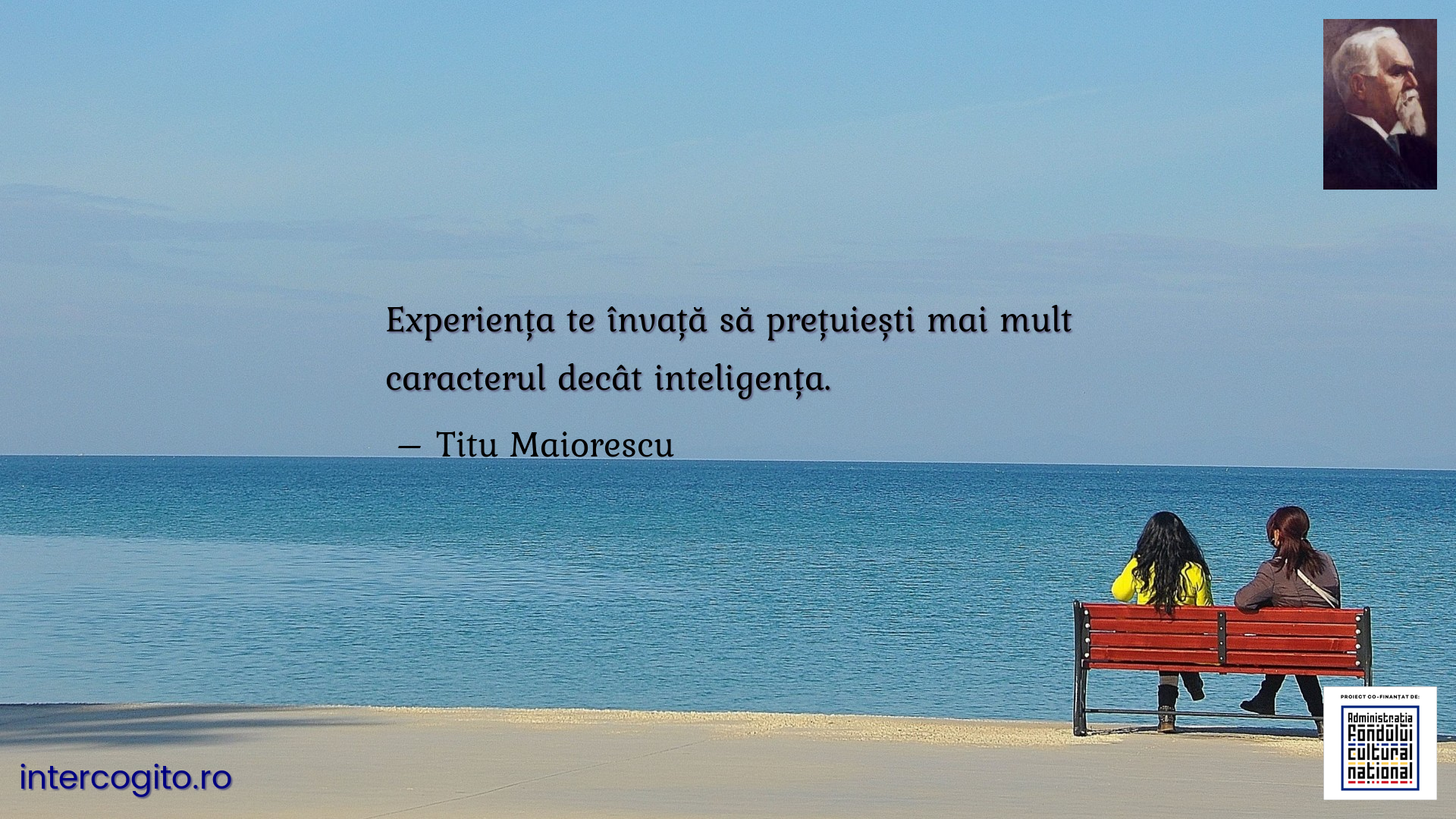 Experiența te învață să prețuiești mai mult caracterul decât inteligența.