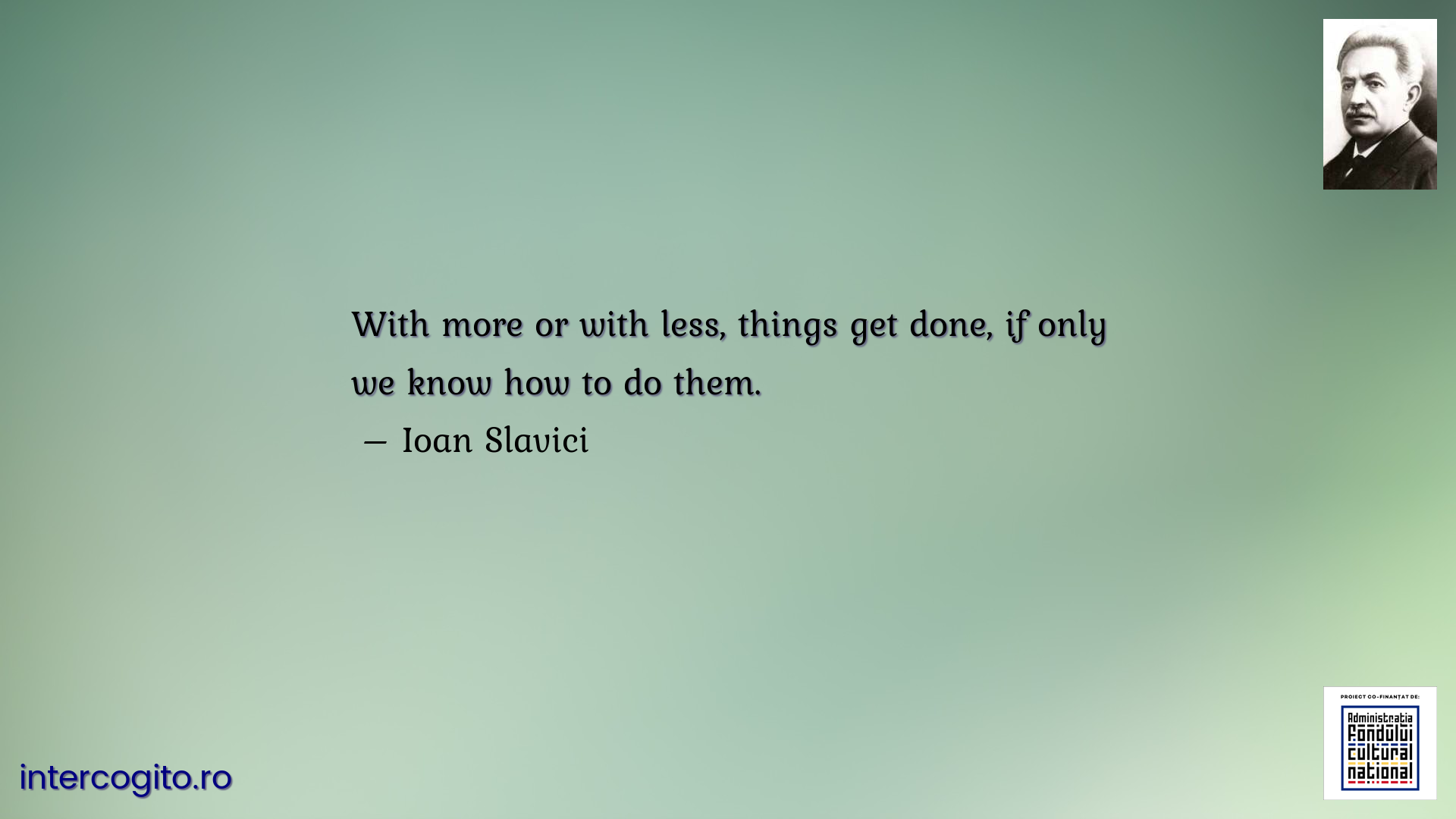 With more or with less, things get done, if only we know how to do them.