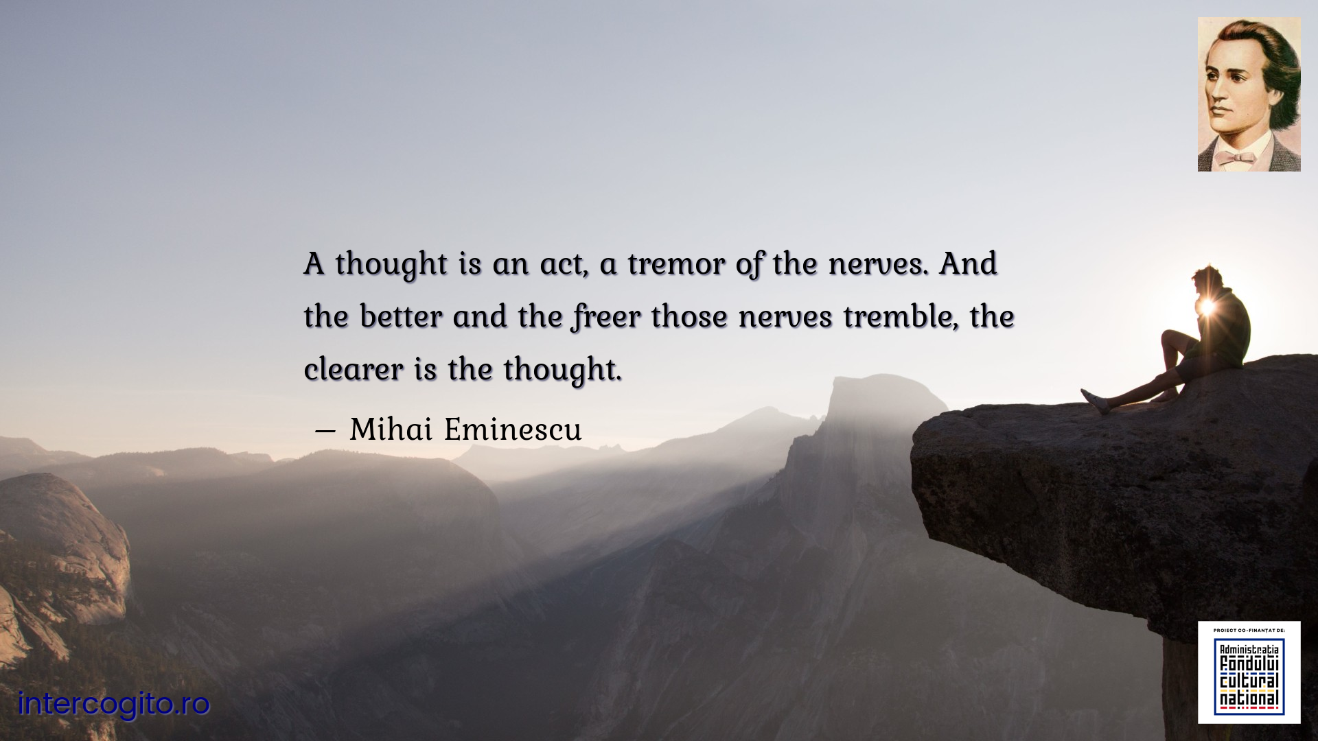 A thought is an act, a tremor of the nerves. And the better and the freer those nerves tremble, the clearer is the thought.