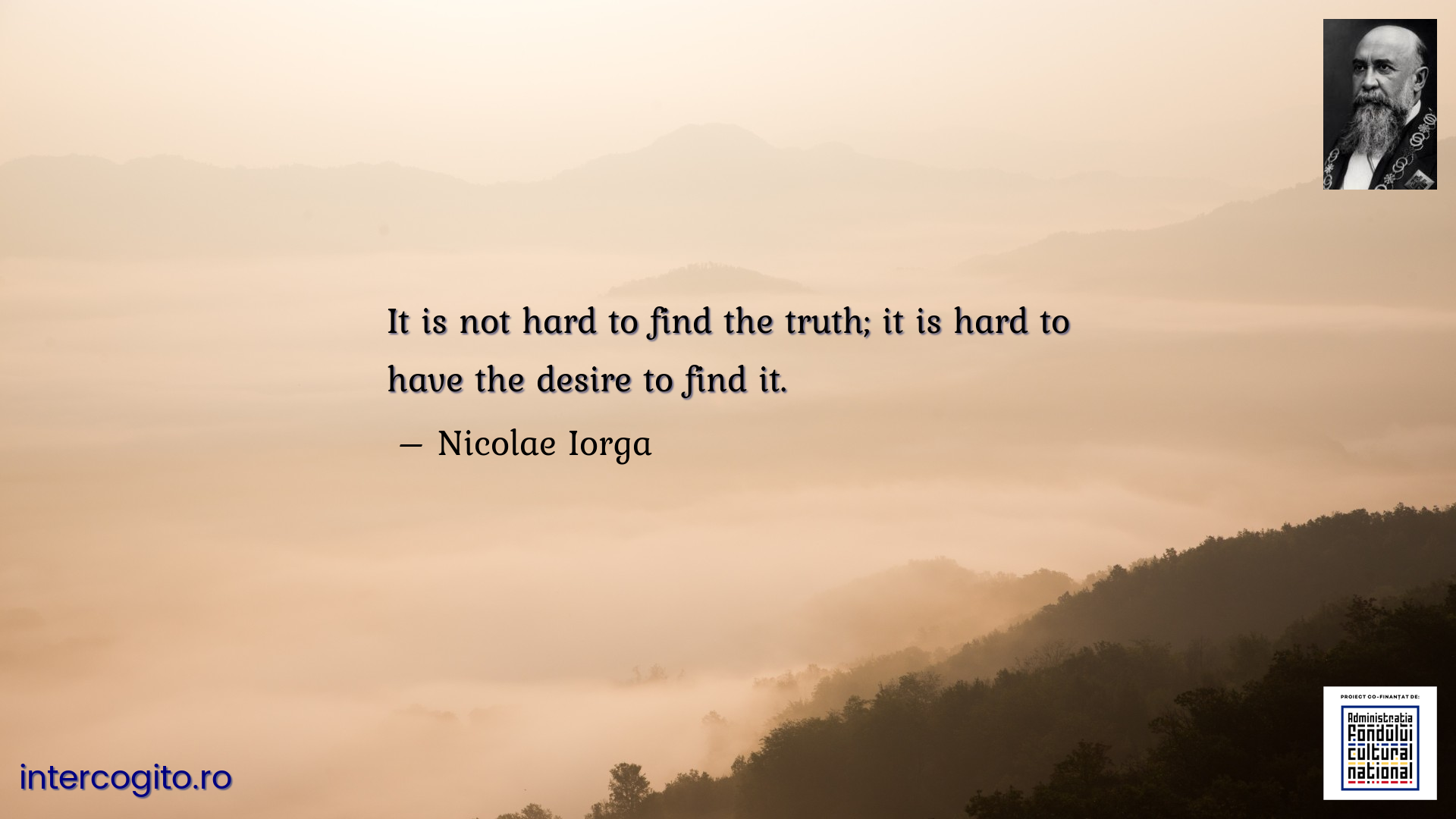 It is not hard to find the truth; it is hard to have the desire to find it.