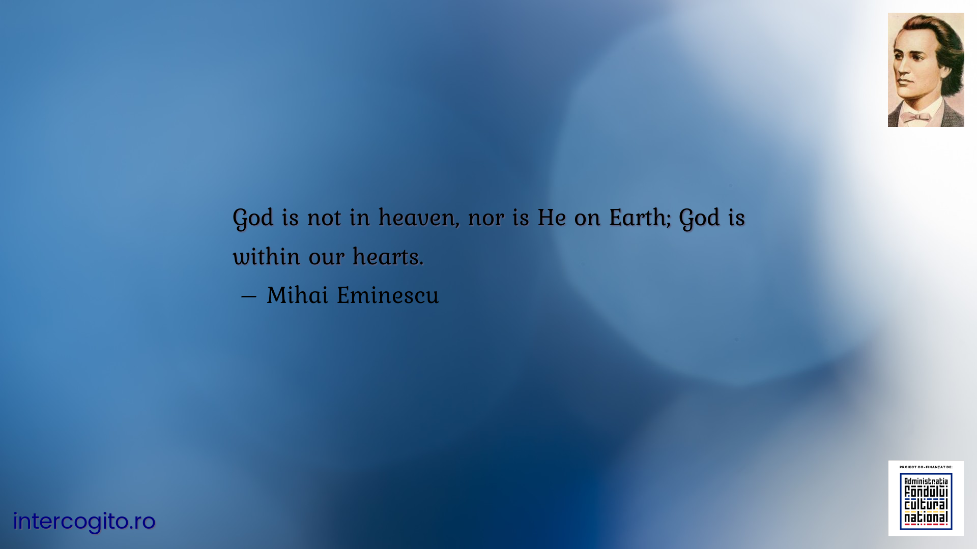 God is not in heaven, nor is He on Earth; God is within our hearts.