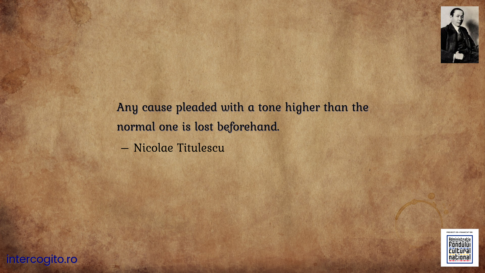 Any cause pleaded with a tone higher than the normal one is lost beforehand.