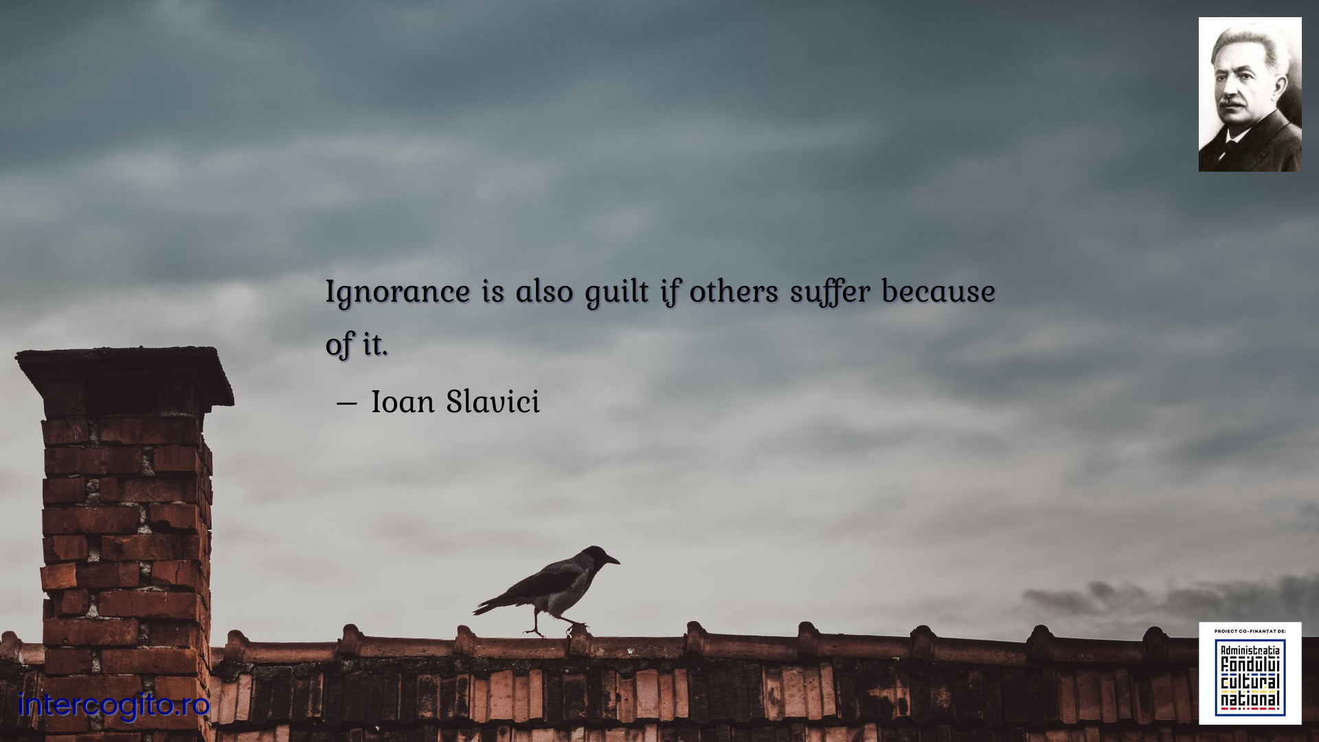 Ignorance is also guilt if others suffer because of it.