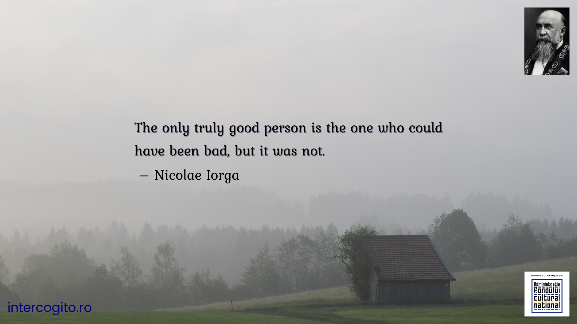 The only truly good person is the one who could have been bad, but it was not.