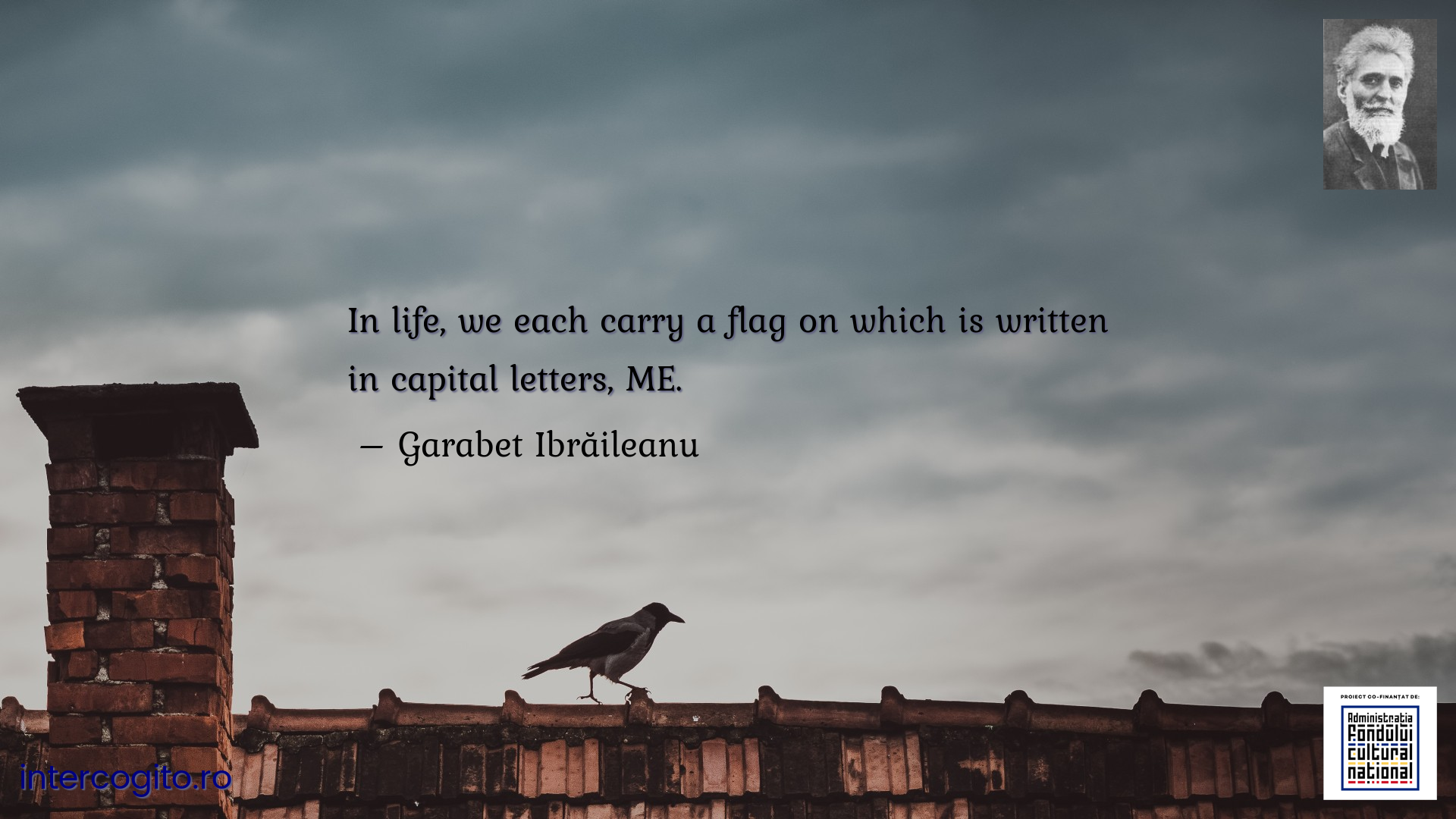 In life, we each carry a flag on which is written in capital letters, ME.