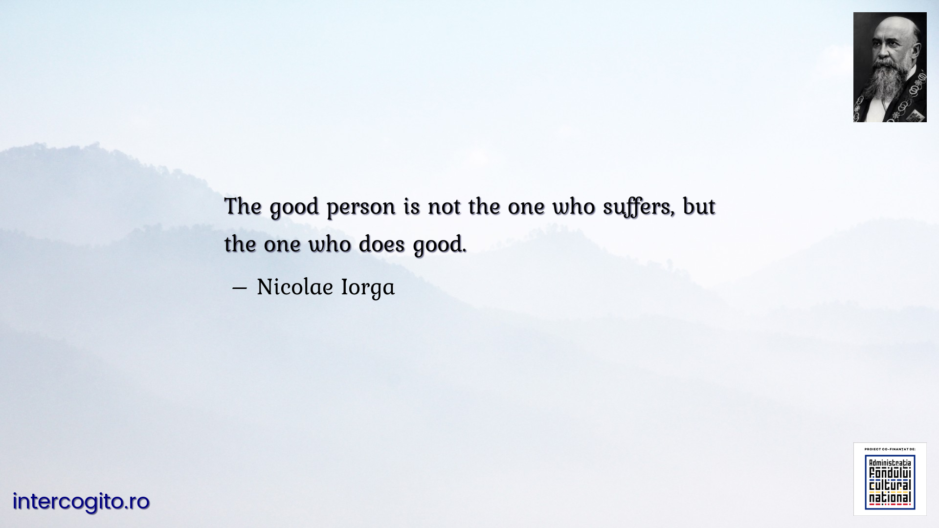 The good person is not the one who suffers, but the one who does good.