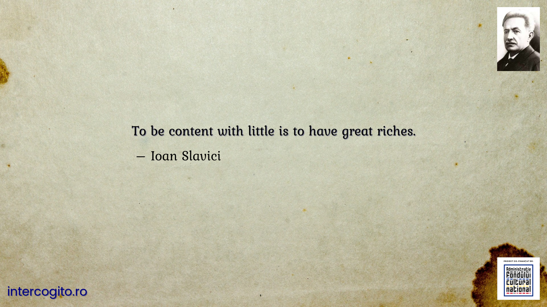 To be content with little is to have great riches.