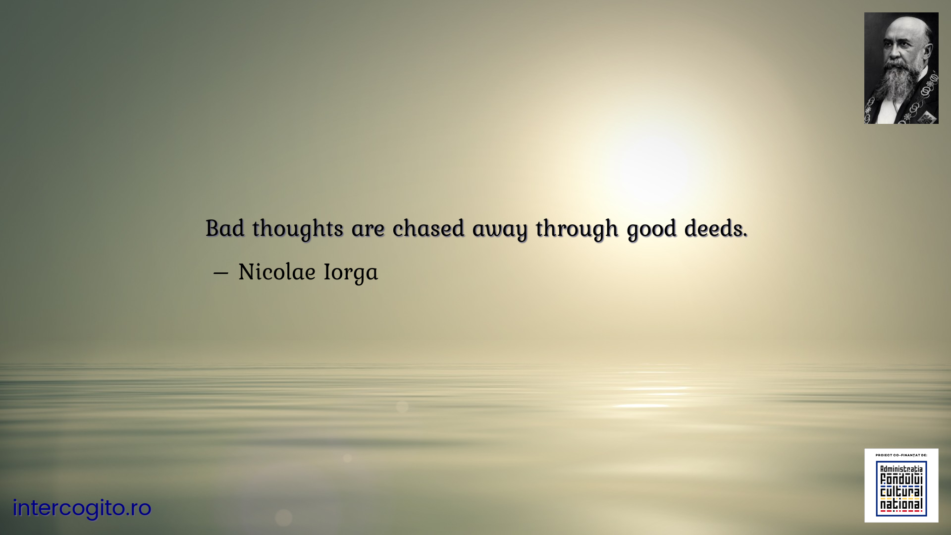 Bad thoughts are chased away through good deeds.