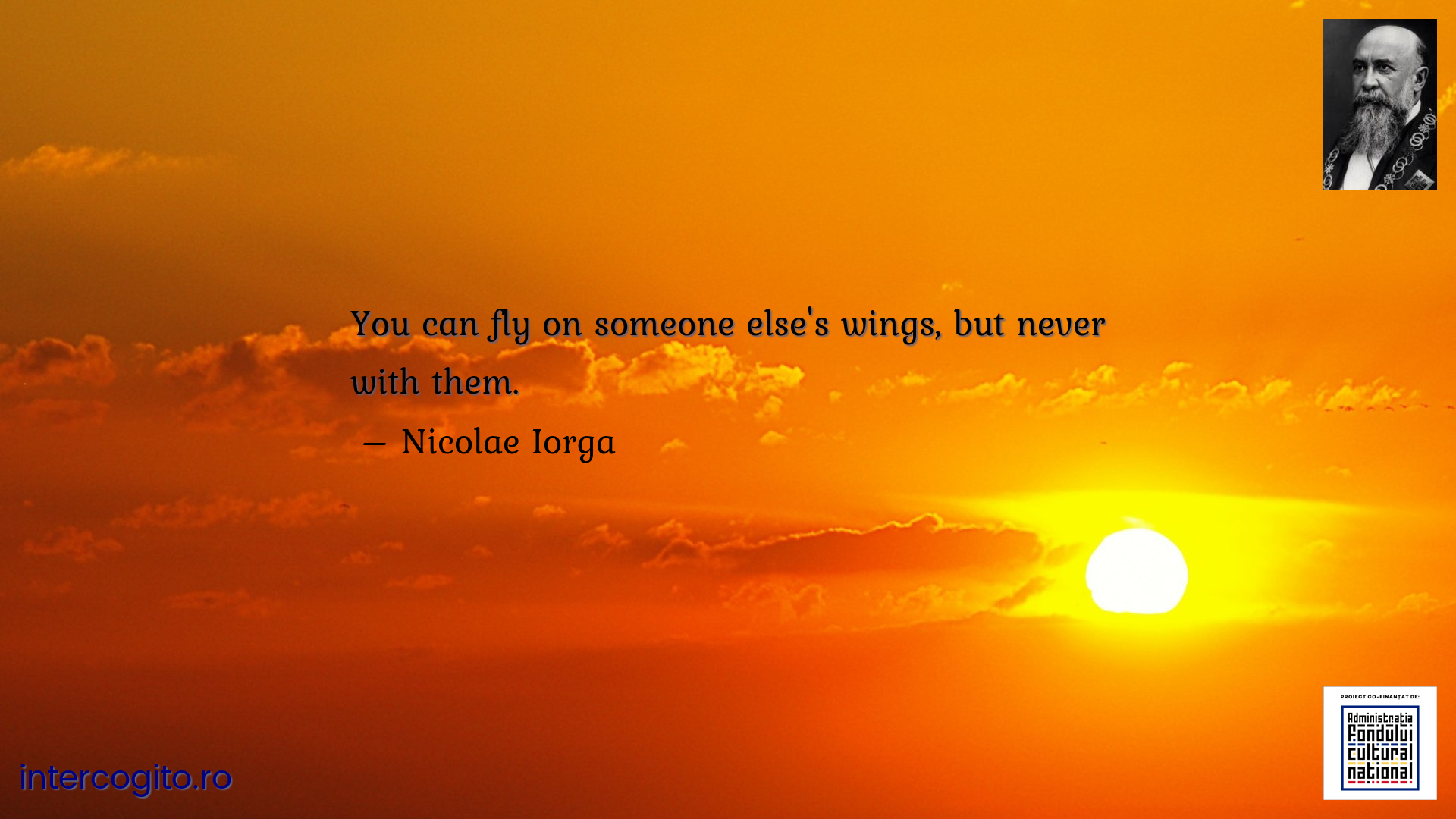 You can fly on someone else's wings, but never with them.