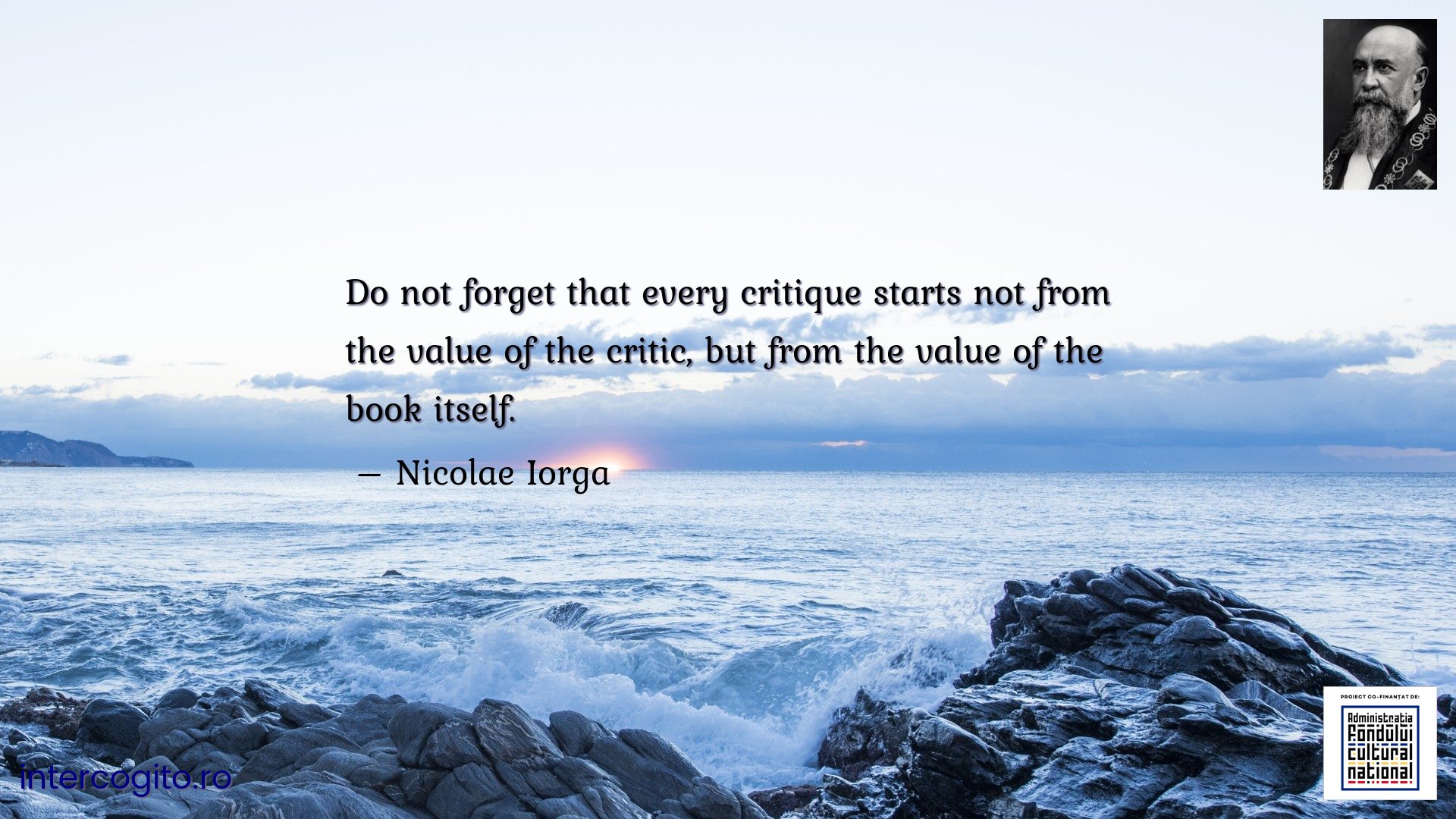 Do not forget that every critique starts not from the value of the critic, but from the value of the book itself.