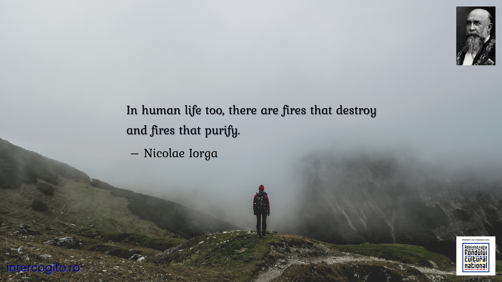 In human life too, there are fires that destroy and fires that purify.
