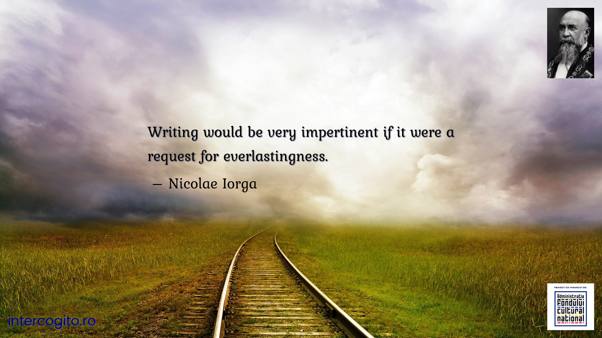 Writing would be very impertinent if it were a request for everlastingness.