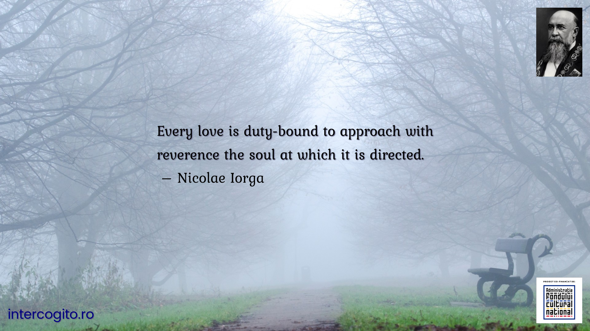 Every love is duty-bound to approach with reverence the soul at which it is directed.