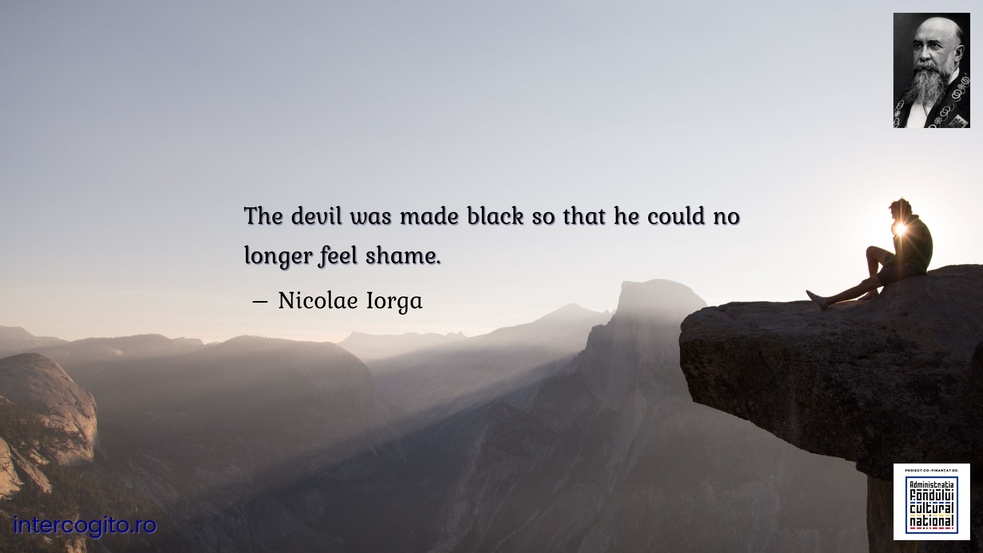 The devil was made black so that he could no longer feel shame.