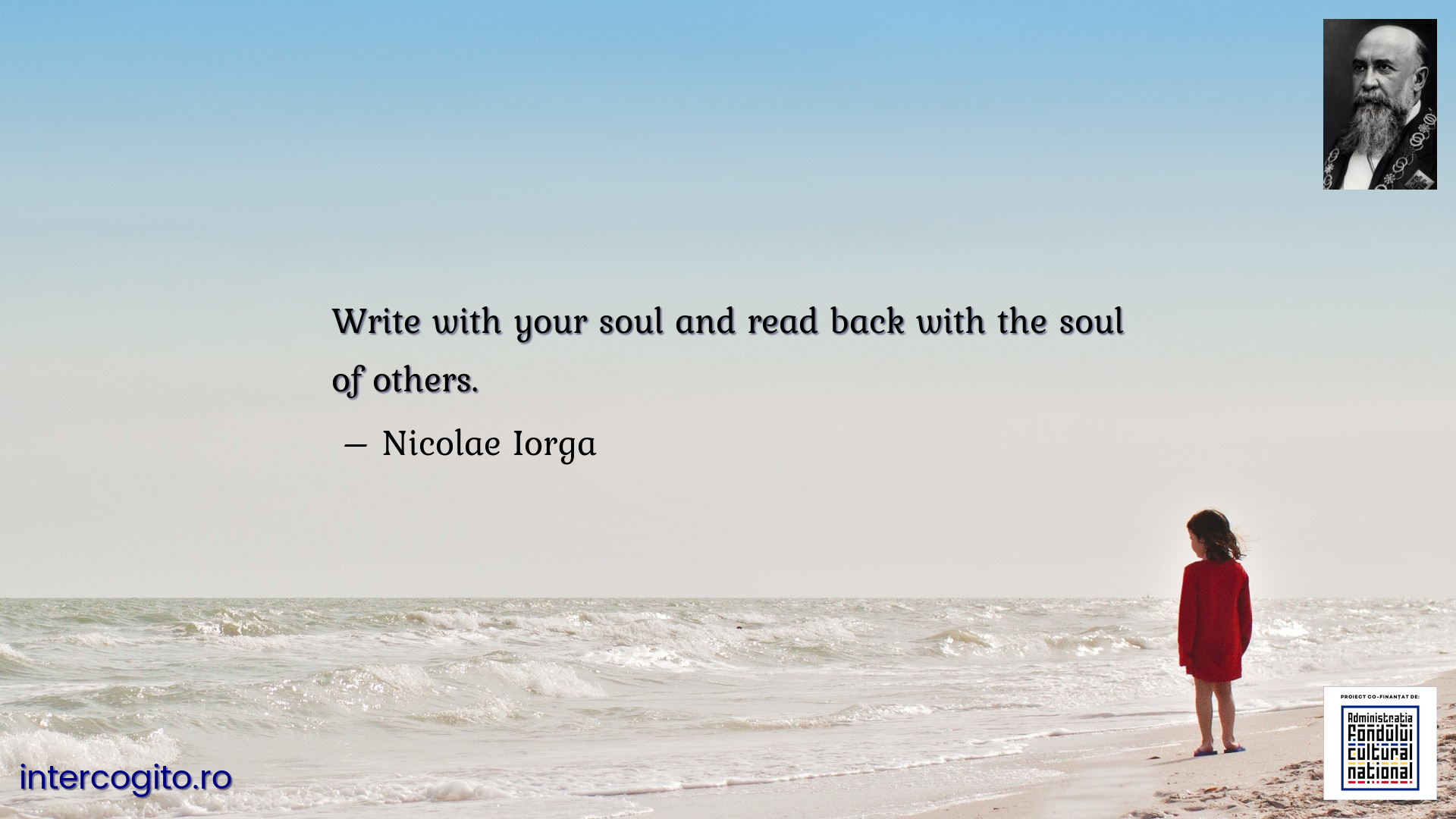 Write with your soul and read back with the soul of others.