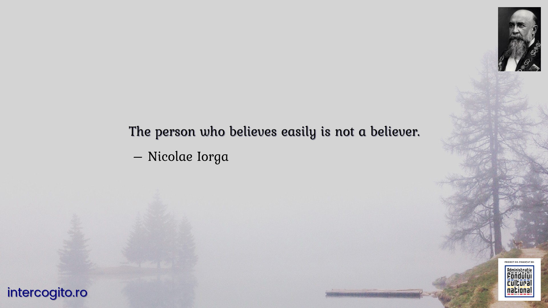 The person who believes easily is not a believer.