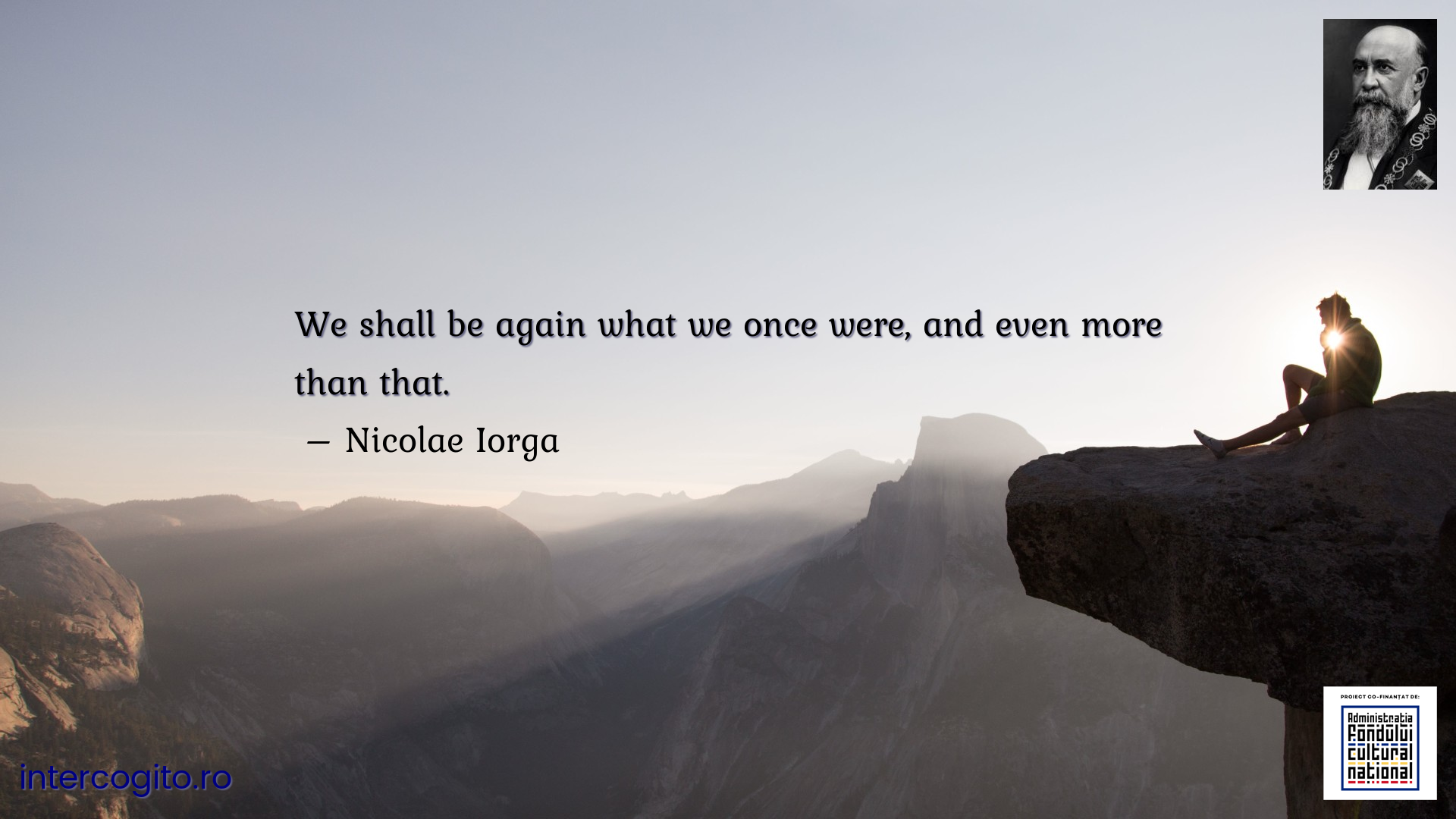 We shall be again what we once were, and even more than that.