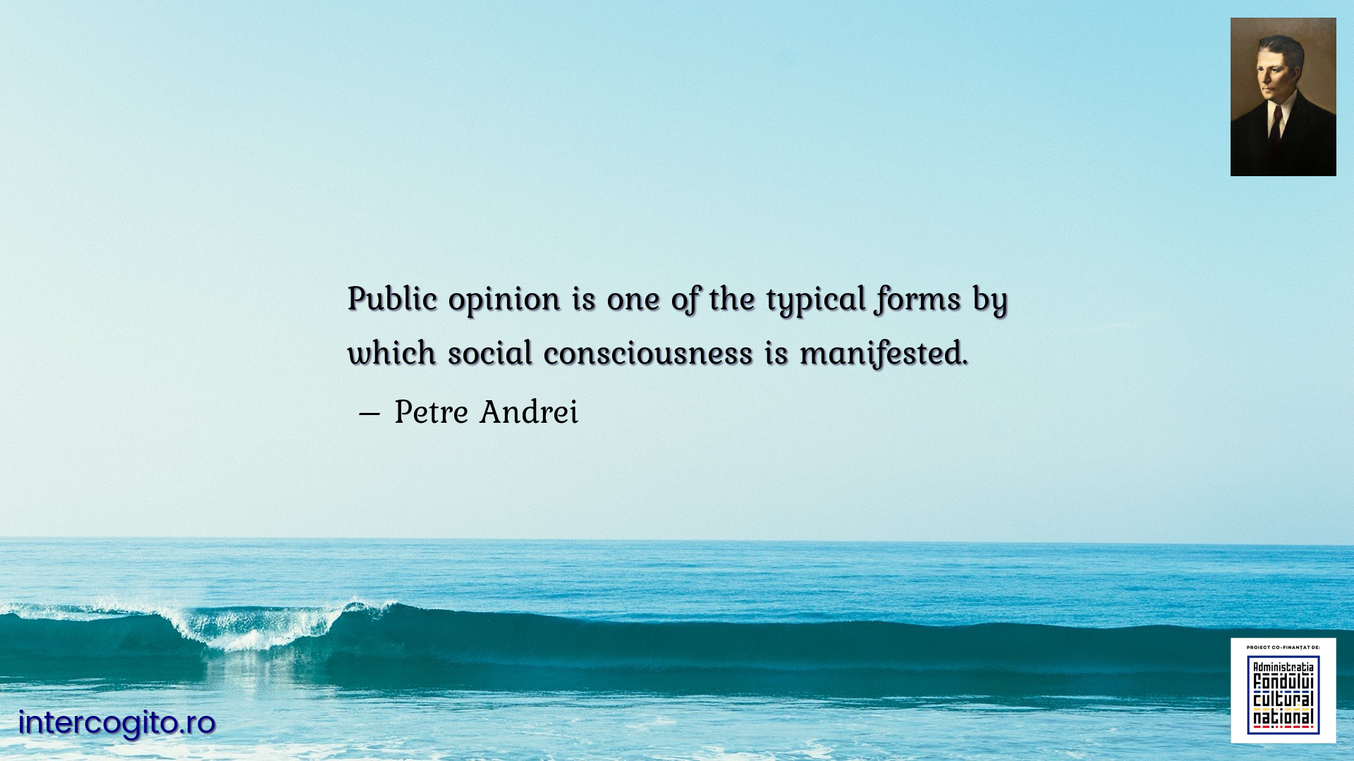 Public opinion is one of the typical forms by which social consciousness is manifested.