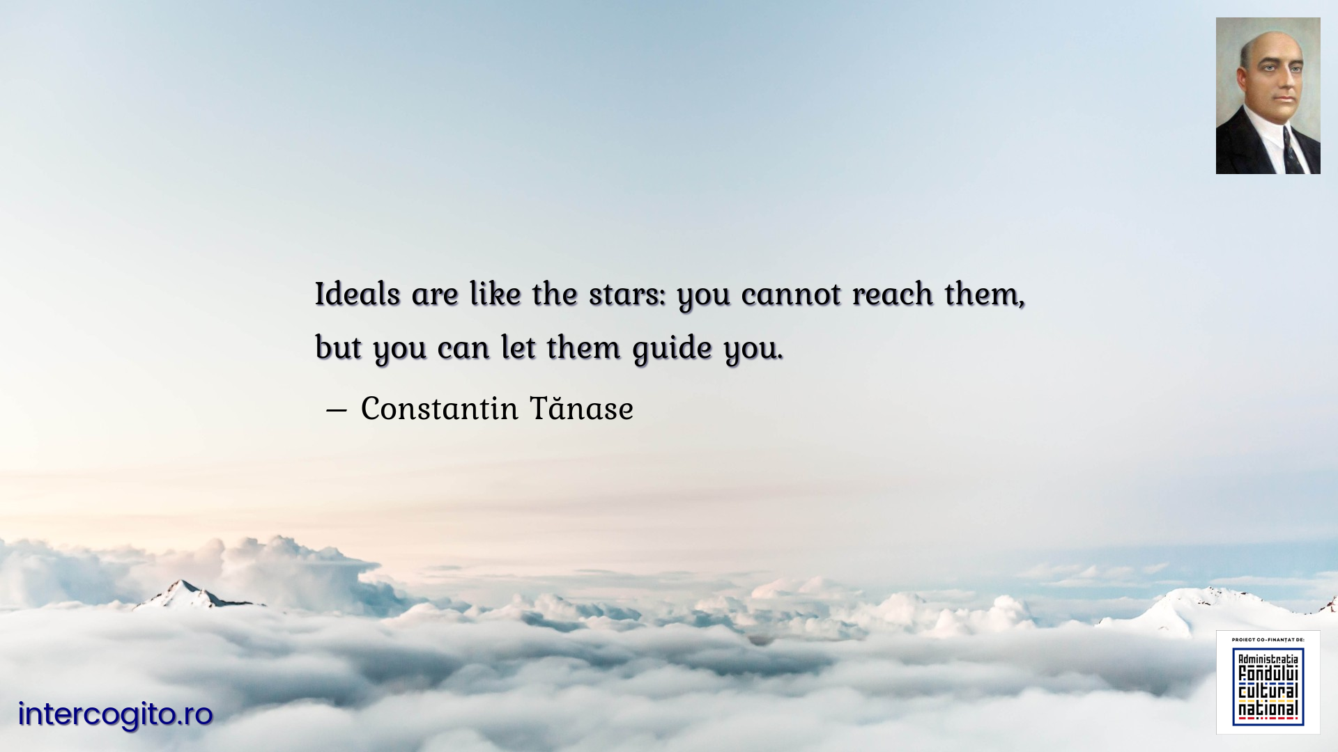 Ideals are like the stars: you cannot reach them, but you can let them guide you.