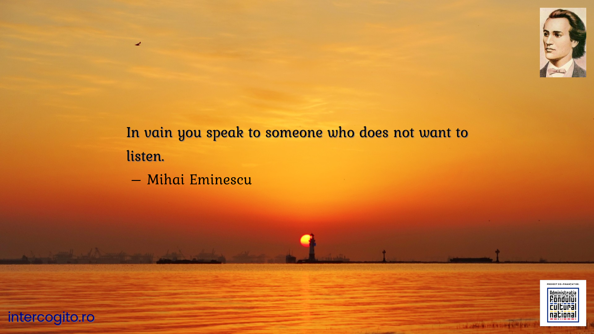 In vain you speak to someone who does not want to listen.