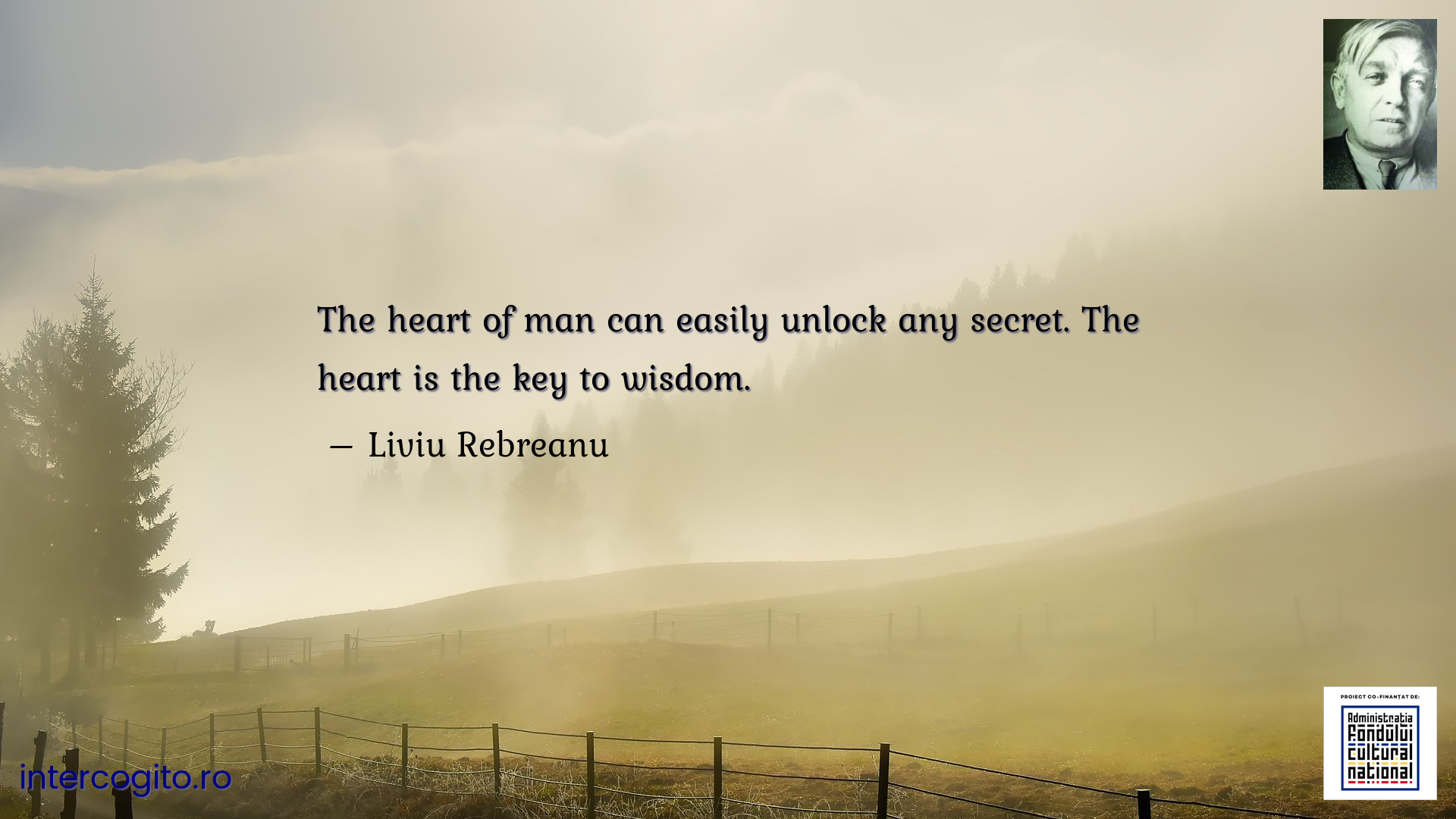 The heart of man can easily unlock any secret. The heart is the key to wisdom.
