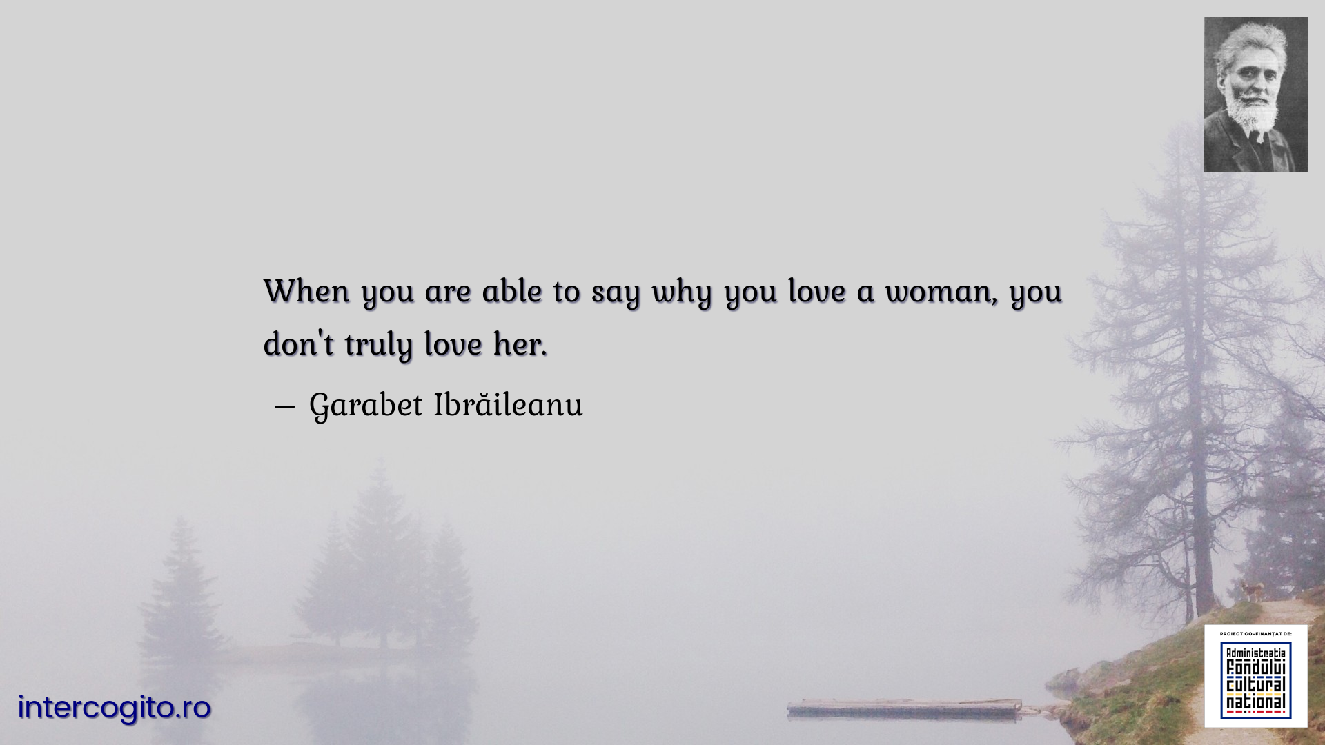 When you are able to say why you love a woman, you don't truly love her.