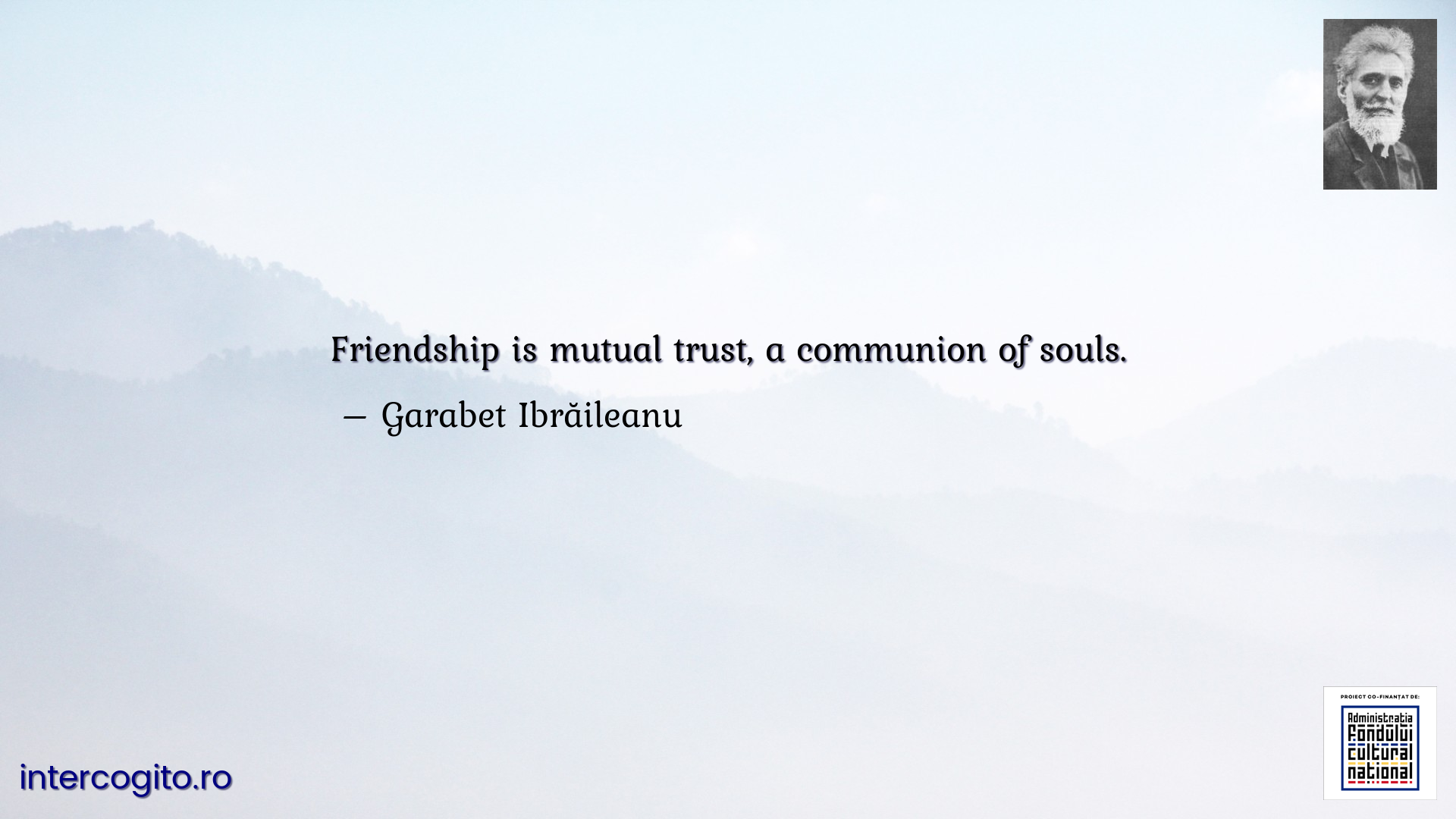 Friendship is mutual trust, a communion of souls.