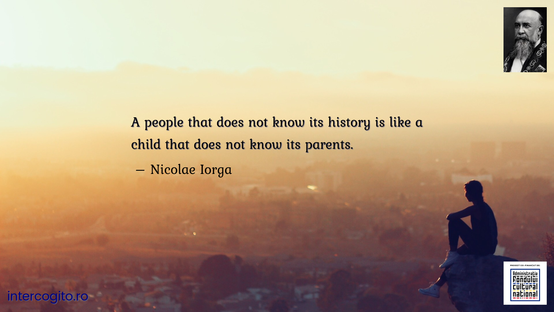 A people that does not know its history is like a child that does not know its parents.
