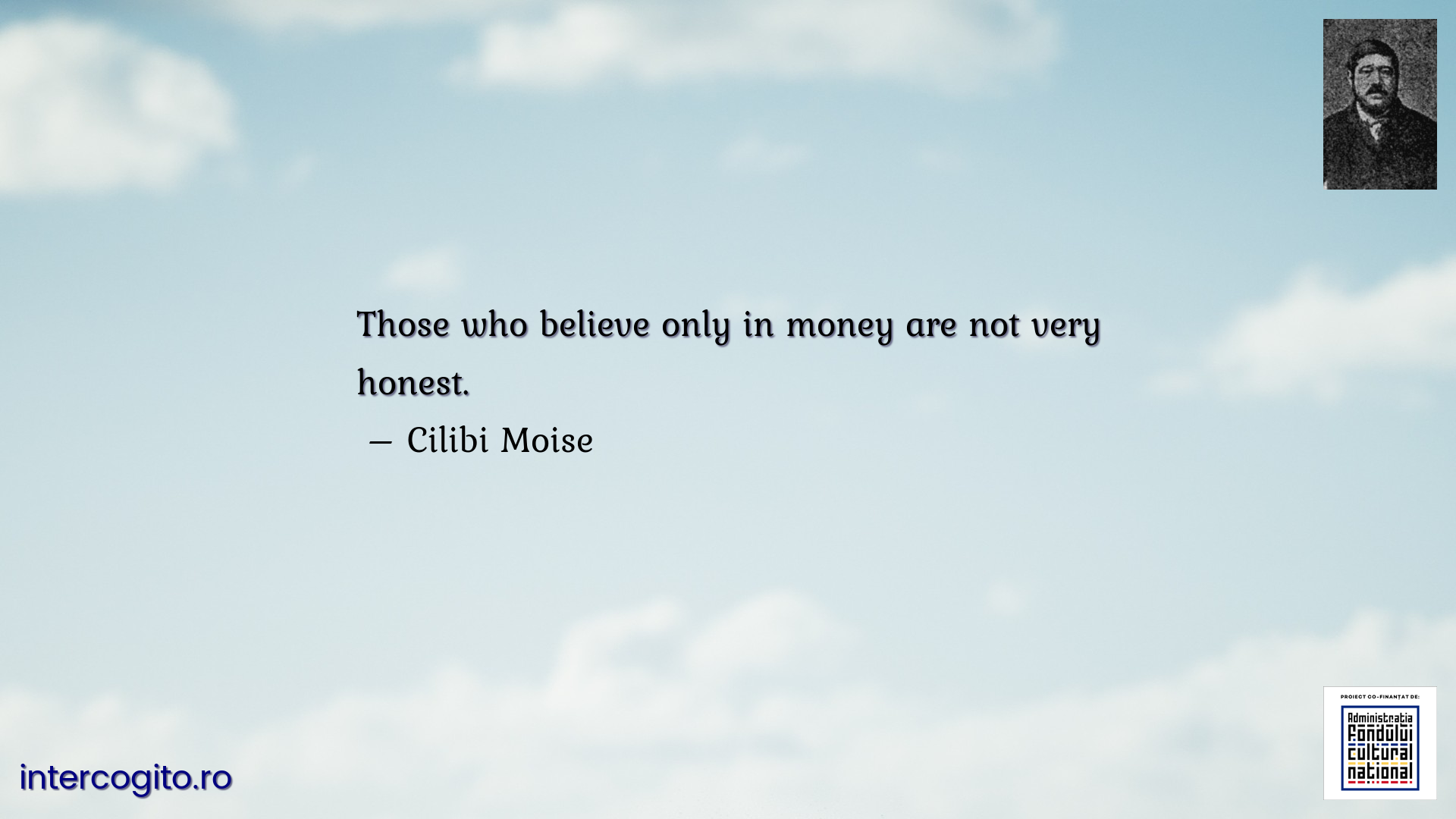 Those who believe only in money are not very honest.