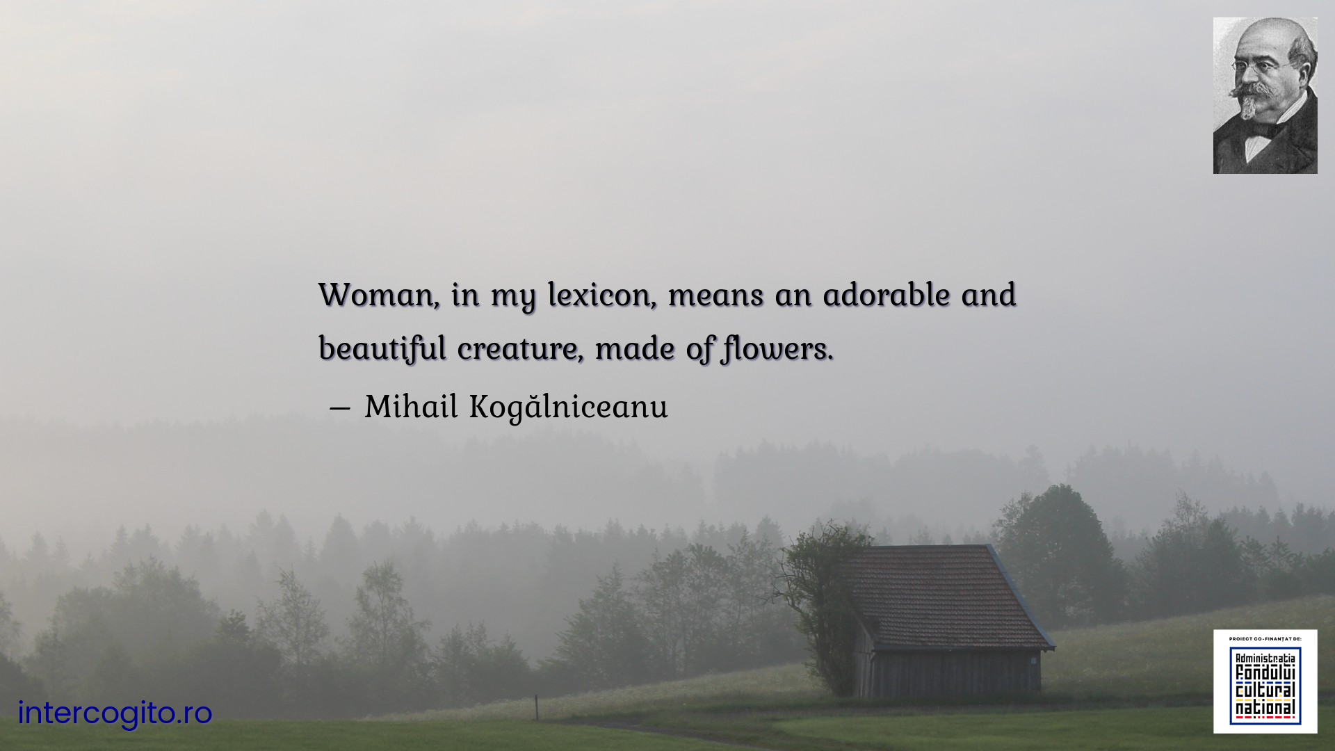 Woman, in my lexicon, means an adorable and beautiful creature, made of flowers.