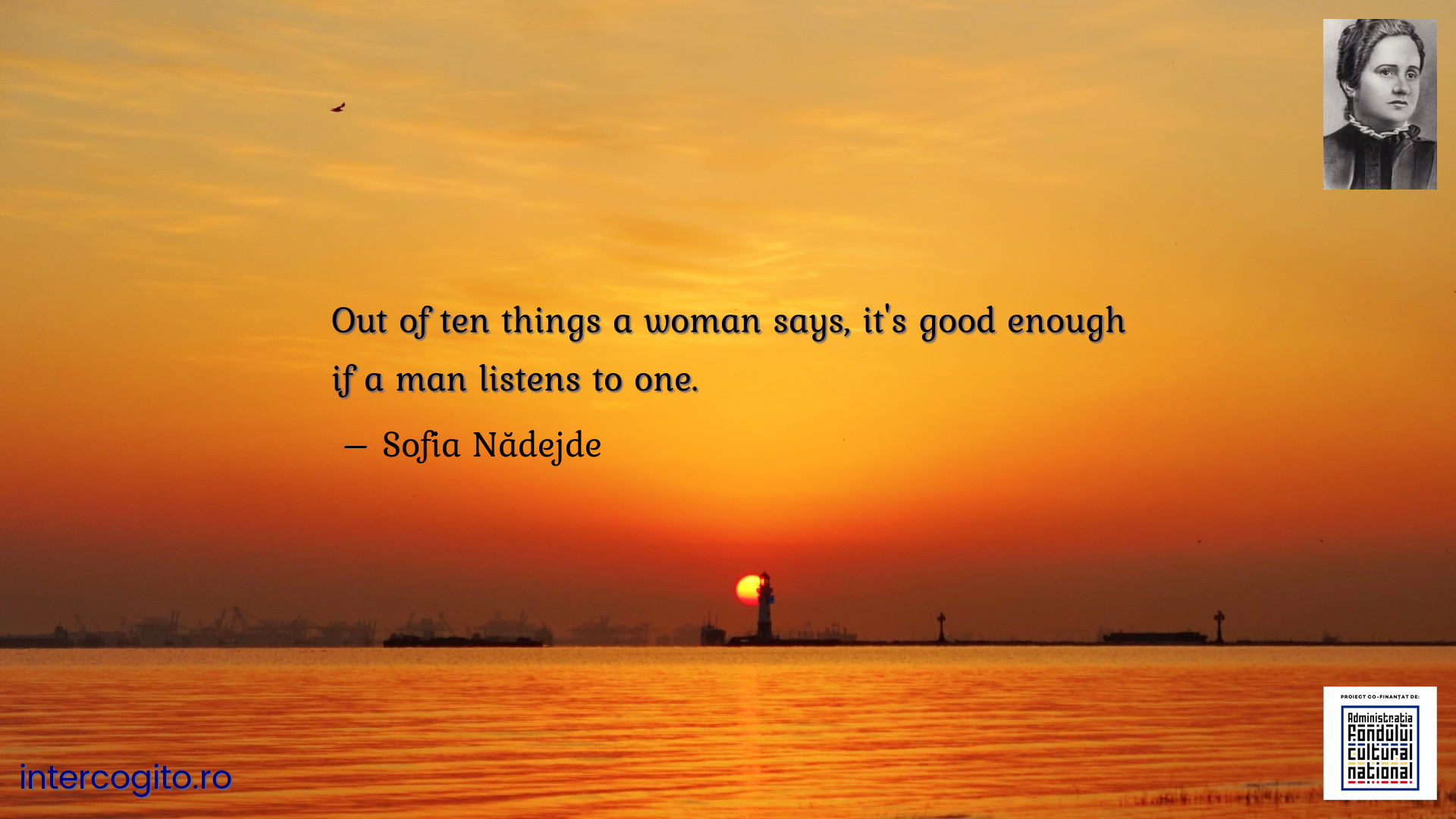 Out of ten things a woman says, it's good enough if a man listens to one.