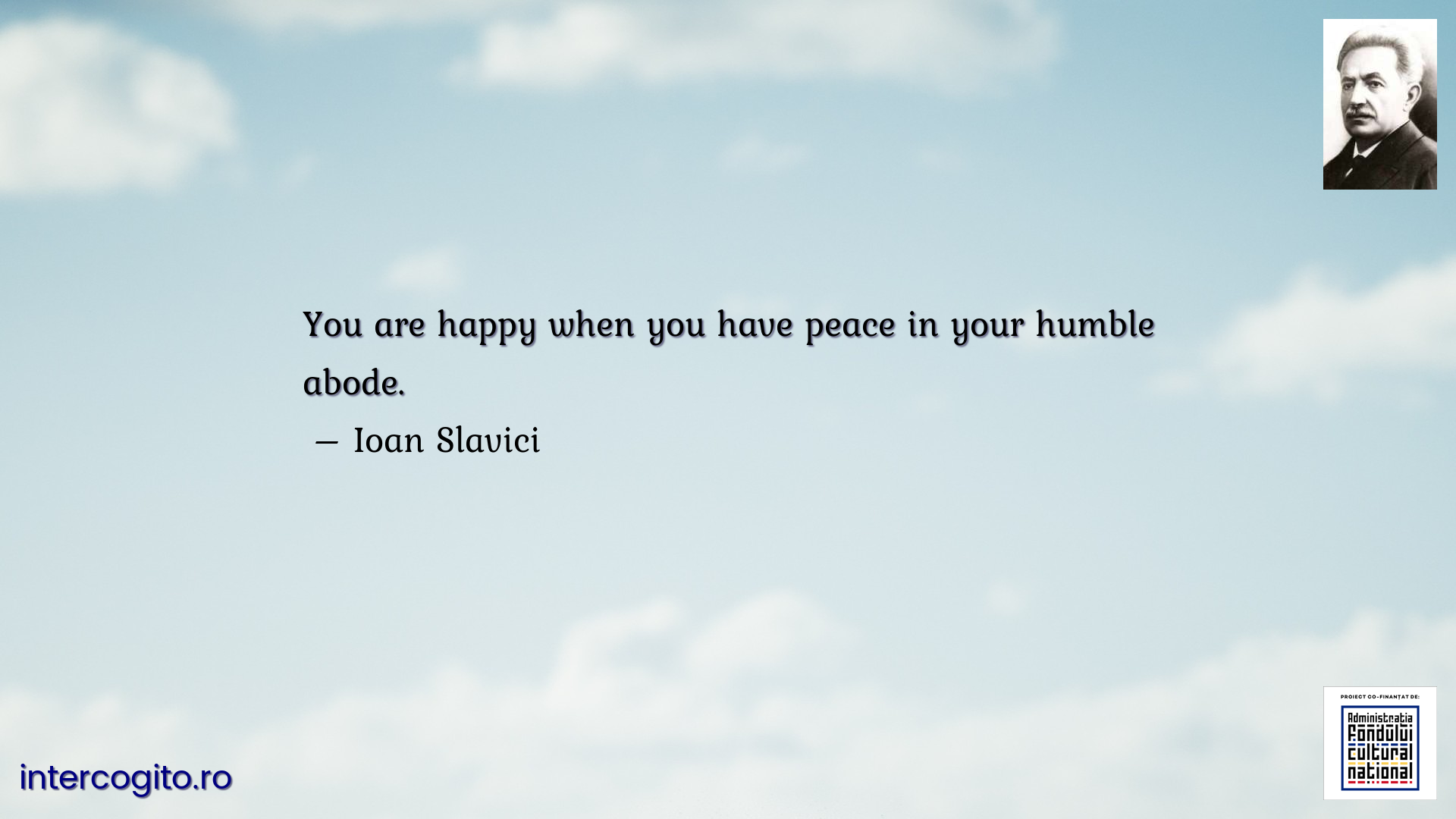 You are happy when you have peace in your humble abode.