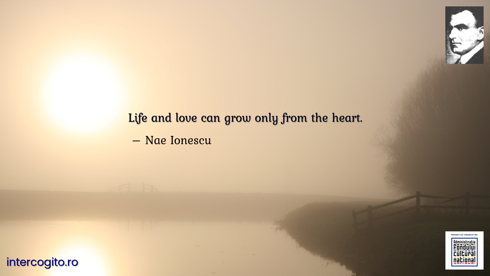 Life and love can grow only from the heart.