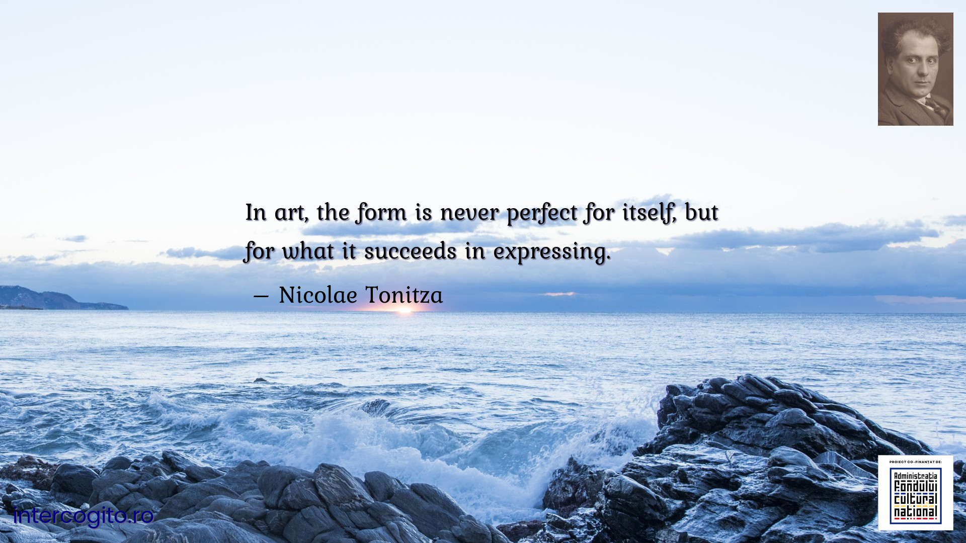In art, the form is never perfect for itself, but for what it succeeds in expressing.
