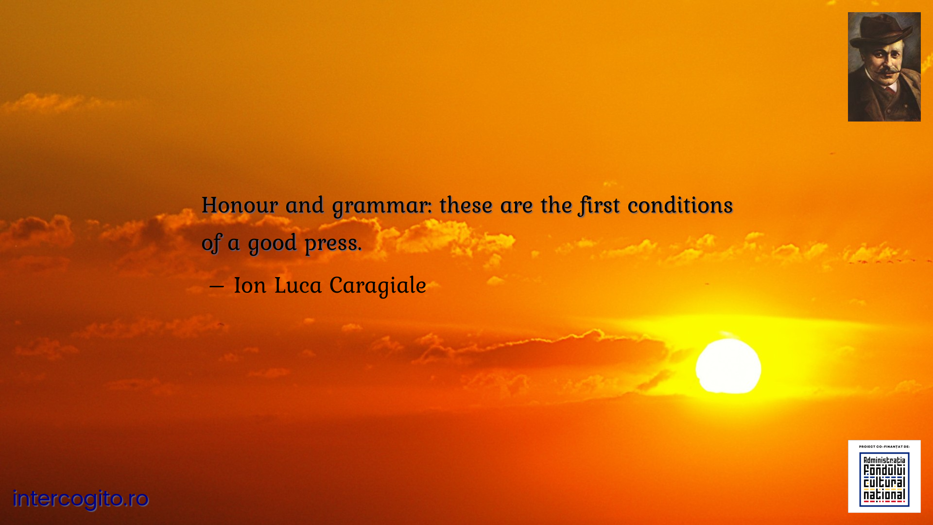 Honour and grammar: these are the first conditions of a good press.