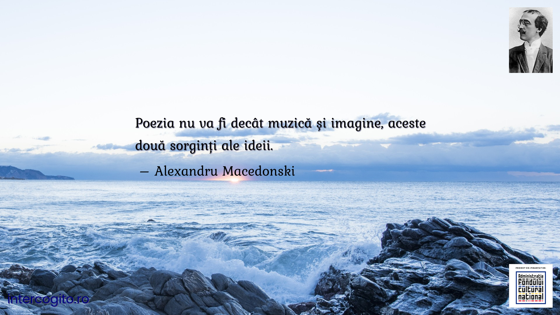 Poezia nu va fi decât muzică și imagine, aceste două sorginți ale ideii.