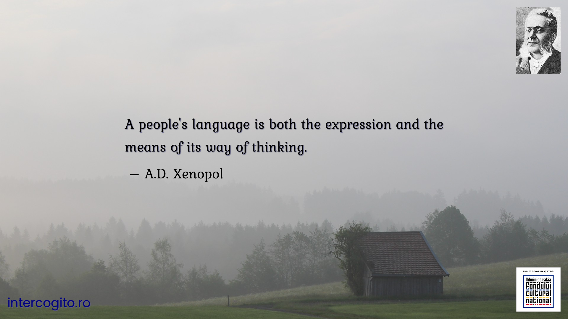 A people's language is both the expression and the means of its way of thinking.